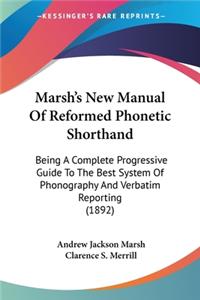 Marsh's New Manual Of Reformed Phonetic Shorthand