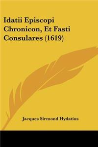 Idatii Episcopi Chronicon, Et Fasti Consulares (1619)