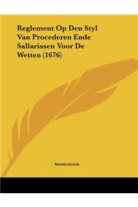 Reglement Op Den Styl Van Procederen Ende Sallarissen Voor De Wetten (1676)