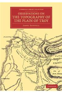 Observations on the Topography of the Plain of Troy