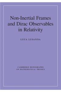 Non-Inertial Frames and Dirac Observables in Relativity