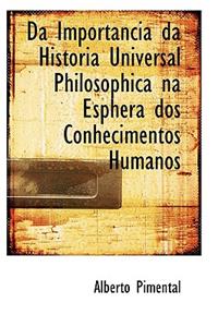 Da Importancia Da Historia Universal Philosophica Na Esphera DOS Conhecimentos Humanos