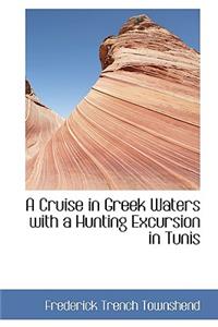 A Cruise in Greek Waters with a Hunting Excursion in Tunis