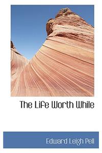 The Life Worth While