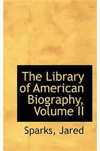The Library of American Biography, Volume II