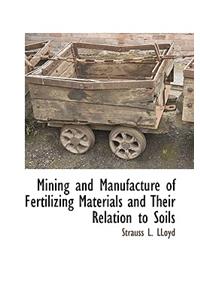 Mining and Manufacture of Fertilizing Materials and Their Relation to Soils