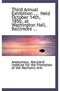 Third Annual Exhibition ... Held October 14th, 1850, at Washington Hall, Baltimore ..
