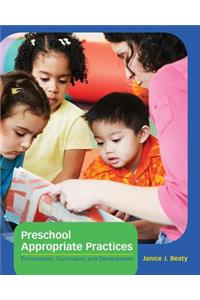 Preschool Appropriate Practices : Environment, Curriculum, and  Development