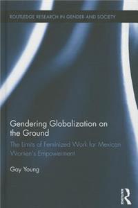 Gendering Globalization on the Ground