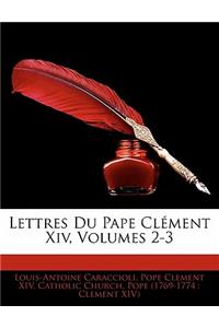Lettres Du Pape Clément Xiv, Volumes 2-3