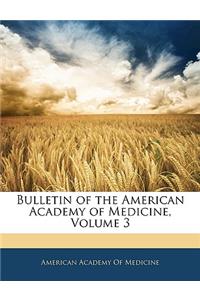 Bulletin of the American Academy of Medicine, Volume 3