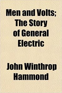 Men and Volts; The Story of General Electric
