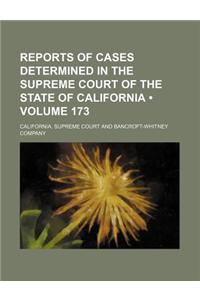 Reports of Cases Determined in the Supreme Court of the State of California (Volume 173)