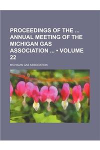 Proceedings of the Annual Meeting of the Michigan Gas Association (Volume 22)