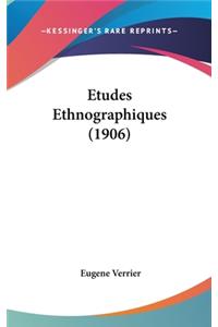 Etudes Ethnographiques (1906)