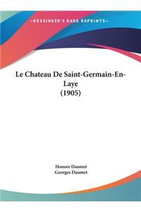 Le Chateau de Saint-Germain-En-Laye (1905)