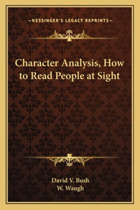 Character Analysis, How to Read People at Sight