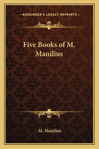 Five Books of M. Manilius