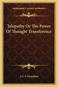 Telepathy or the Power of Thought Transference
