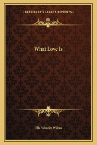 What Love Is