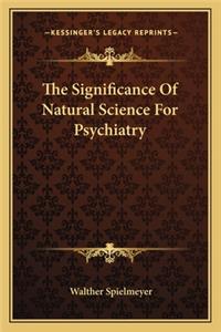 The Significance Of Natural Science For Psychiatry