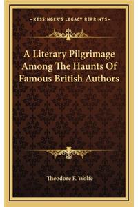 A Literary Pilgrimage Among the Haunts of Famous British Auta Literary Pilgrimage Among the Haunts of Famous British Authors Hors