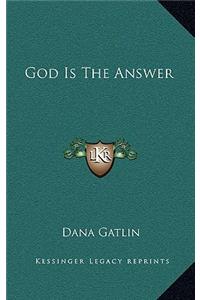 God Is The Answer