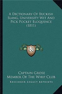 A Dictionary of Buckish Slang, University Wit and Pick Pocket Eloquence (1811)