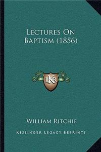 Lectures on Baptism (1856)