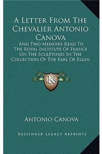 A Letter From The Chevalier Antonio Canova