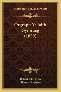 Orgraph Yr Iaith Gymraeg (1859)