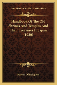 Handbook Of The Old Shrines And Temples And Their Treasures In Japan (1920)