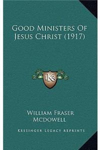 Good Ministers Of Jesus Christ (1917)