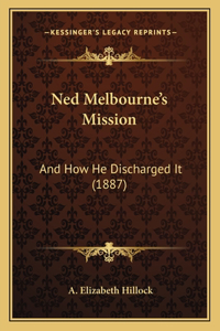 Ned Melbourne's Mission