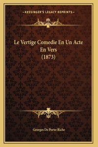 Le Vertige Comedie En Un Acte En Vers (1873)