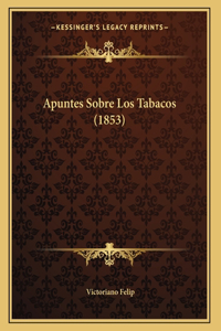 Apuntes Sobre Los Tabacos (1853)