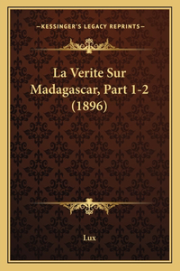 La Verite Sur Madagascar, Part 1-2 (1896)