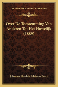 Over De Toestemming Van Anderen Tot Het Huwelijk (1889)