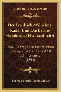 Friedrich-Wilhelms-Kanal Und Die Berlin-Hamburger Flussschiffahrt