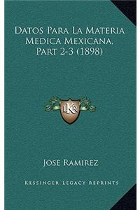 Datos Para La Materia Medica Mexicana, Part 2-3 (1898)