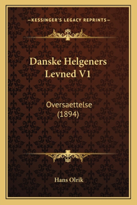 Danske Helgeners Levned V1