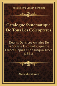 Catalogue Systematique De Tous Les Coleopteres