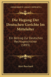 Die Hegung Der Deutschen Gerichte Im Mittelalter