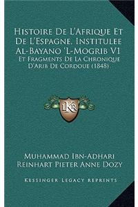Histoire De L'Afrique Et De L'Espagne, Institulee Al-Bayano 'L-Mogrib V1