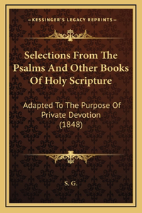 Selections From The Psalms And Other Books Of Holy Scripture
