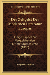 Der Zeitgeist Der Modernen Litteratur Europas