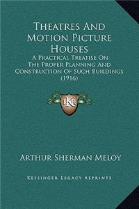Theatres And Motion Picture Houses