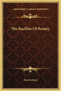 The Bacillus Of Beauty