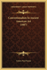 Conventionalism In Ancient American Art (1887)