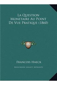 La Question Monetaire Au Point De Vue Pratique (1860)